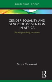 Gender Equality and Genocide Prevention in Africa (The Responsibility to Protect) by Serena Timmoneri, 9780367075903