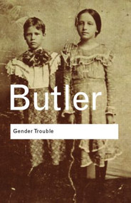 Gender Trouble (Feminism and the Subversion of Identity) by Judith Butler, 9780415389556