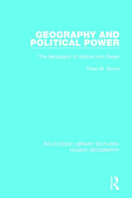 Geography and Political Power (The Geography of Nations and States) by Peter M. Slowe, 9781138957299