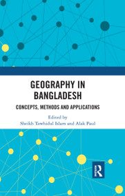 Geography in Bangladesh (Concepts, Methods and Applications) by Sheikh Tawhidul Islam, Alak Paul, 9780367730628