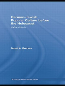 German-Jewish Popular Culture before the Holocaust (Kafka's kitsch) by David A. Brenner, 9781138780088