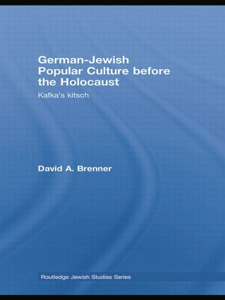 German-Jewish Popular Culture before the Holocaust (Kafka's kitsch) by David A. Brenner, 9781138780088