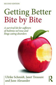 Getting Better Bite by Bite (A Survival Kit for Sufferers of Bulimia Nervosa and Binge Eating Disorders) by Ulrike Schmidt, Janet Treasure, June Alexander, 9781138797376