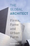 The Global Architect (Firms, Fame and Urban Form) by Donald McNeill, 9780415956413