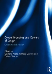 Global Branding and Country of Origin (Creativity and Passion) by Gaetano Aiello, Raffaele Donvito, 9781138801615
