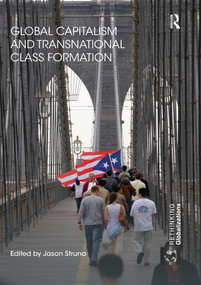 Global Capitalism and Transnational Class Formation by Jason Struna, 9780367739317