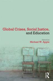 Global Crises, Social Justice, and Education by Michael W. Apple, 9780415995979