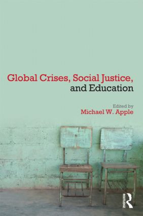 Global Crises, Social Justice, and Education by Michael W. Apple, 9780415995979