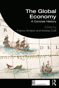 The Global Economy (A Concise History) by Franco Amatori, Andrea Colli, 9780367265076