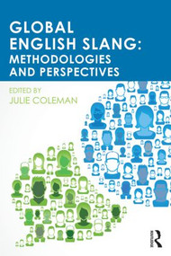 Global English Slang (Methodologies and Perspectives) by Julie Coleman, 9780415842686