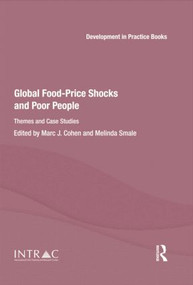 Global Food-Price Shocks and Poor People (Themes and Case Studies) by Marc Cohen, Melinda Smale, 9781138798274