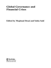 Global Governance and Financial Crises by Meghnad Desai, Yahia Said, 9781138810839