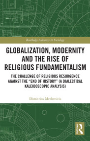 Globalization, Modernity and the Rise of Religious Fundamentalism by Dimitrios Methenitis, 9780367728762