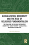 Globalization, Modernity and the Rise of Religious Fundamentalism by Dimitrios Methenitis, 9780367728762