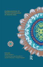 Globalization of Water Governance in South Asia by Vishal Narain, Chanda Gurung Goodrich, Jayati Chourey, Anjal Prakash, 9780367253172