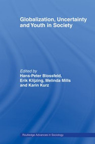 Globalization, Uncertainty and Youth in Society (The Losers in a Globalizing World) by Hans-Peter Blossfeld, Erik Klijzing, Melinda Mills, Karin Kurz, 9780415482073