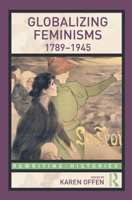 Globalizing Feminisms, 1789- 1945 by Karen Offen, 9780415778688