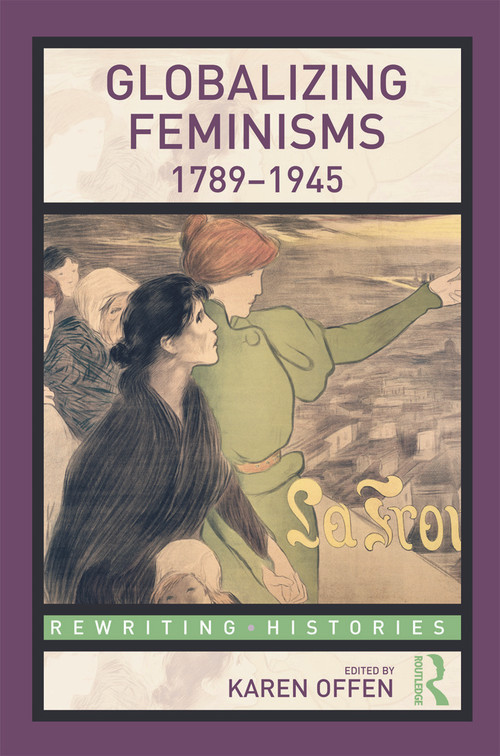 Globalizing Feminisms, 1789- 1945 by Karen Offen, 9780415778688