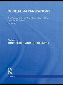 Global Japanization? (The Transnational Transformation of the Labour Process) by Tony Elger, Chris Smith, 9780415847971