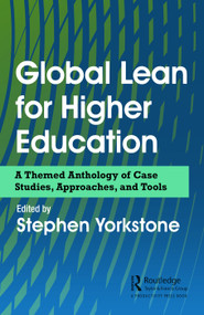 Global Lean for Higher Education (A Themed Anthology of Case Studies, Approaches, and Tools) by Stephen Yorkstone, 9780367024284