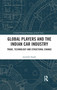 Global Players and the Indian Car Industry (Trade, Technology and Structural Change) by Jatinder Singh, 9780367733537
