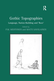 Gothic Topographies (Language, Nation Building and ‘Race') by Matti Savolainen, P.M. Mehtonen, 9781138274839