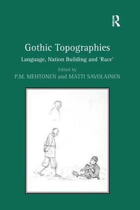 Gothic Topographies (Language, Nation Building and ‘Race') by Matti Savolainen, P.M. Mehtonen, 9781138274839