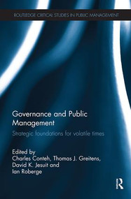 Governance and Public Management (Strategic Foundations for Volatile Times) by Charles Conteh, Thomas J. Greitens, David K. Jesuit, Ian Roberge, 9781138495579