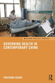Governing Health in Contemporary China by Yanzhong Huang, 9781138815667