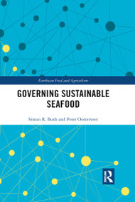 Governing Sustainable Seafood by Simon Bush, Peter Oosterveer, 9780367628543