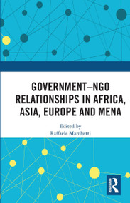 Government-NGO Relationships in Africa, Asia, Europe and MENA by Raffaele Marchetti, 9780367734633