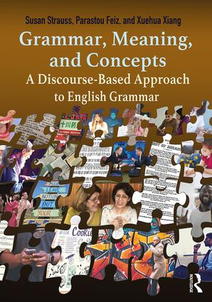 Grammar, Meaning, and Concepts (A Discourse-Based Approach to English Grammar) by Susan Strauss, Parastou Feiz, Xuehua Xiang, 9781138785274