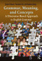 Grammar, Meaning, and Concepts (A Discourse-Based Approach to English Grammar) by Susan Strauss, Parastou Feiz, Xuehua Xiang, 9781138785274