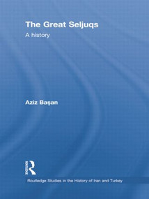 The Great Seljuqs (A History) by Osman Aziz Basan, 9781138788763