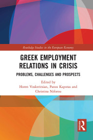 Greek Employment Relations in Crisis (Problems, Challenges and Prospects) by Horen Voskeritsian, Panos Kapotas, Christina Niforou, 9780367731144