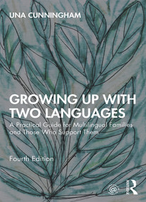 Growing Up with Two Languages (A Practical Guide for Multilingual Families and Those Who Support Them) by Una Cunningham, 9780815380566