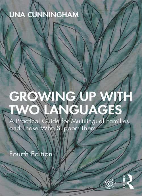 Growing Up with Two Languages (A Practical Guide for Multilingual Families and Those Who Support Them) by Una Cunningham, 9780815380566
