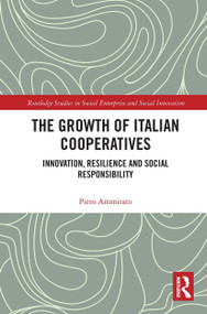 The Growth of Italian Cooperatives (Innovation, Resilience and Social Responsibility) by Piero Ammirato, 9780367734909