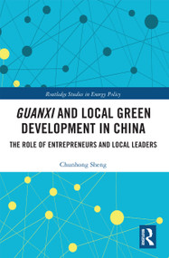 Guanxi and Local Green Development in China (The Role of Entrepreneurs and Local Leaders) - 9780367727505 by Chunhong Sheng, 9780367727505