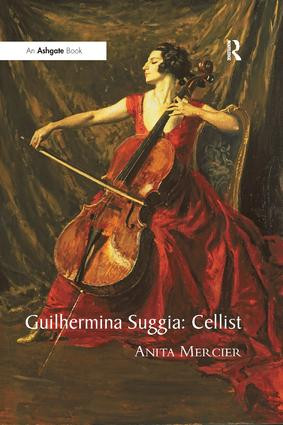 Guilhermina Suggia: Cellist by Anita Mercier, 9781138259775