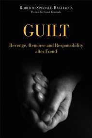 Guilt (Revenge, Remorse and Responsibility After Freud) by Roberto Speziale-Bagliacca, 9781583919644
