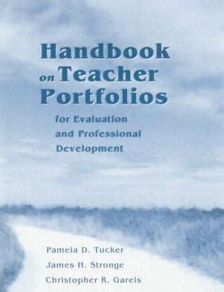 Handbook on Teacher Portfolios for Evaluation and Professional Development by Pamela Tucker, James Stronge, Christopher Gareis, 9781930556324