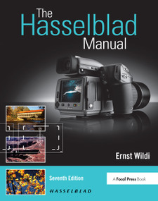 The Hasselblad Manual (A Comprehensive Guide to the System) by Ernst Wildi, 9781138958623