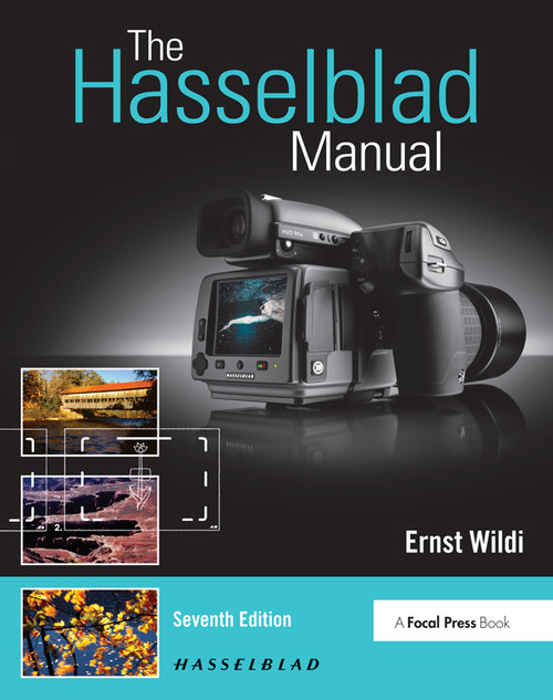 The Hasselblad Manual (A Comprehensive Guide to the System) by Ernst Wildi, 9781138958623