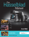 The Hasselblad Manual (A Comprehensive Guide to the System) by Ernst Wildi, 9781138958623