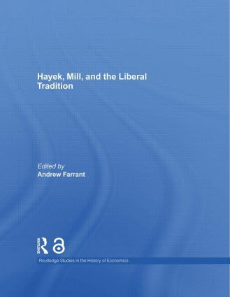 Hayek, Mill and the Liberal Tradition by Andrew Farrant, 9781138807037