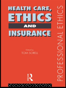 Health Care, Ethics and Insurance by Tom Sorell Ltd, Tom Sorell, 9780415162852