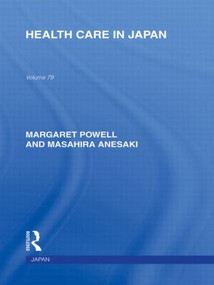 Health Care in Japan by Margaret Powell, Masahira Anesaki, 9780415848152