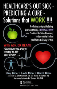 HEALTHCARE's OUT SICK - PREDICTING A CURE - Solutions that WORK !!!! by Gary D. Miner, Linda Miner, Darrell L. Dean, 9781138581098