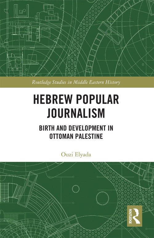 Hebrew Popular Journalism (Birth and Development in Ottoman Palestine) - 9780367728397 by Ouzi Elyada, 9780367728397